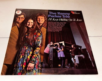 The Kenny Parker Trio I’ll Keep Holding On To Jesus Southern Gospel Music vinyl lp