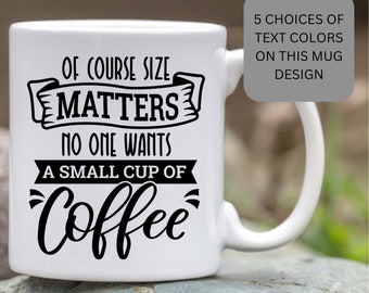 Size Mug, Ceramic Coffee Mug, Funny Mugs, 15 oz Mug, 11 oz Mug, Accent Mug