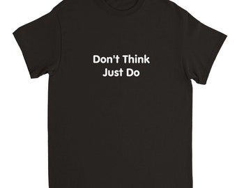 Don't Think Just Do:  Heavyweight Unisex Crewneck T-shirt