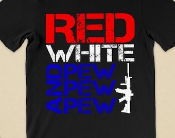 Red, White, and Pew Pew Pew shirt.