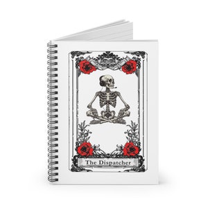 May include: A spiral bound notebook with a black and white illustration of a skeleton wearing headphones and sitting in a meditative pose. The illustration is surrounded by a decorative frame with red roses and the text "The Dispatcher".
