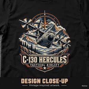 May include: A black t-shirt featuring a graphic of a C-130 Hercules aircraft flying over mountains and pine trees. The design includes a compass rose, the text C-130 HERCULES TACTICAL AIRLIFT, and a star. The artwork uses a colour palette of orange, blue, and white.