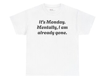 IDentity, è lunedì Mentally I Am Already Gone T-Shirt / Maglietta con testo Mentality
