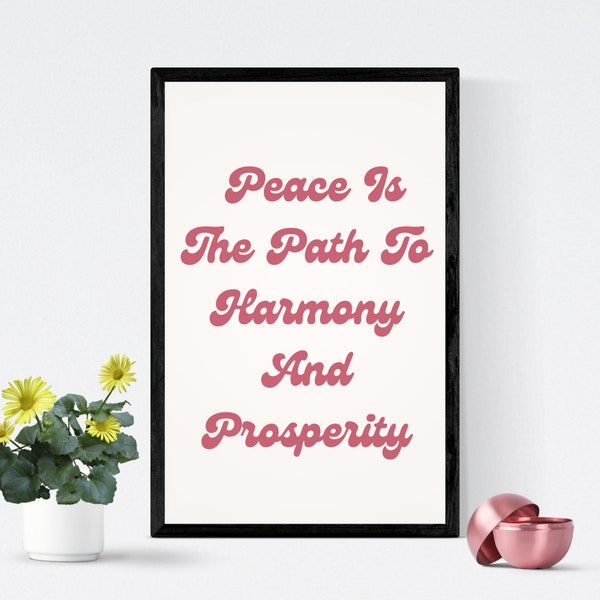 Peace Is The Path to Harmony and Prosperity - Peace Quote - Peace Wall Art - Home Wall Decor - Minimalist Typography