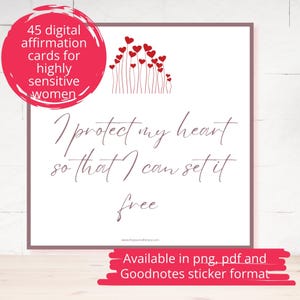 May include: A white card with the text "I protect my heart so that I can set it free." A red circle in the upper left corner reads "45 digital affirmation cards for highly sensitive women." Red hearts and stems are at the top.