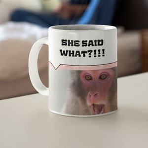 Mug meme That's what she said monkey meme mug 11oz 15oz 20oz funny mug gift for best friend anniversary gift for her birthday gift for him