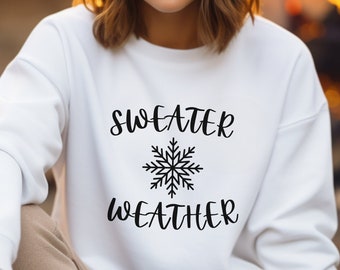 Sweater Weather Sweatshirt, Winter Season Sweatshirt, Gift for Her, Cold Weather Shirt, Unisex Sweatshirts, Women's Sweatshirt