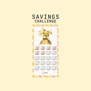 May include: A savings challenge chart with a cute duck wearing a flower crown. The chart has 20 teacups, each representing a savings goal. The text "Savings Challenge" is at the top of the chart, and the text "=1" is below the teacups.