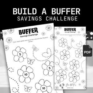 May include: Black and white printable worksheet with the title "Build a Buffer Savings Challenge". The worksheet features a flower with petals that can be colored in and a number in the center of each flower. The numbers are 5, 10, and 20. The worksheet is designed to help people save money.