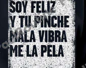 Soy Feliz Y Tu Pinche Mala Vibra Me La Pela Png, Latina Mujer Educada Magica Png, Hispanic Heritage Png, Mexican Muier Shirts, Digital fil