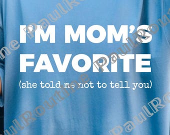 I'm Mom's Favorite Png, Mom's Favorite Png, Family Gifts, Favorite Child Gift, Funny Mom Png, Favorite , Favorite Son Gift, Digital file