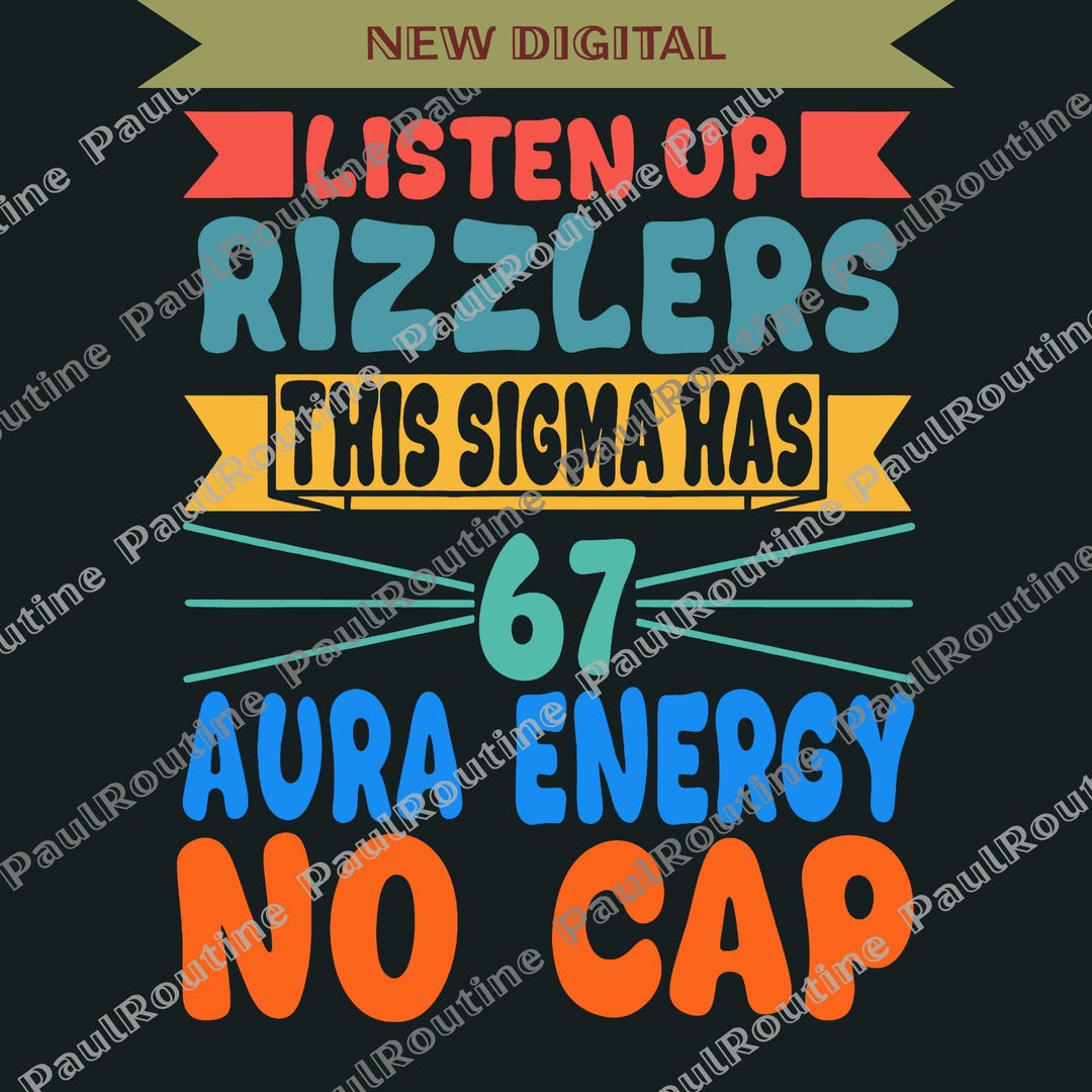 Listenup Rizzlers Listen up Rizzlers This Sigma Has 67 Aura Energy PNG, Six Seven Meme ...