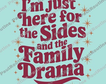 Solo estoy aquí por los acompañamientos (PNG), PNG divertido de Acción de Gracias, PNG de humor sobre dramas familiares, gráfico con cita navideña, archivo digital