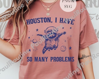 Houston I Have So Many Problems Vintage Raccoon Png, Funny Graphic Sweatshirt, Retro 90s Unisex Adult Hoodie, Gift For Friend, Digital file