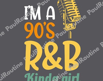 I'm A 90's R&B Kinda Girl Comfort Colors Png, 90's R And B Shirt, RnB Gifts, RnB Shirt, 90s RnB Gifts, 90s RnB Music Shirt Digital file