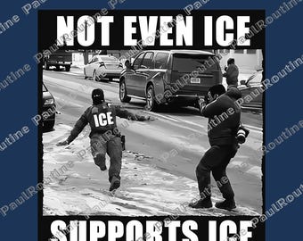 Not Even Ice Supports ICE Png, ICE Agent Slips On Ice Funny Png, Abolish ICE, Sarcastic Png, Gift Ideas, Digital file
