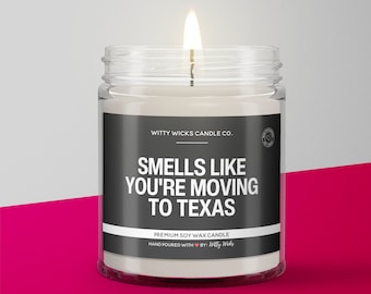 Smells Like You're Moving To Texas Soy Wax Candle | Texas Candle | Moving To Texas Housewarming Gift | 9oz Candle Gift | Texas Moving Gift