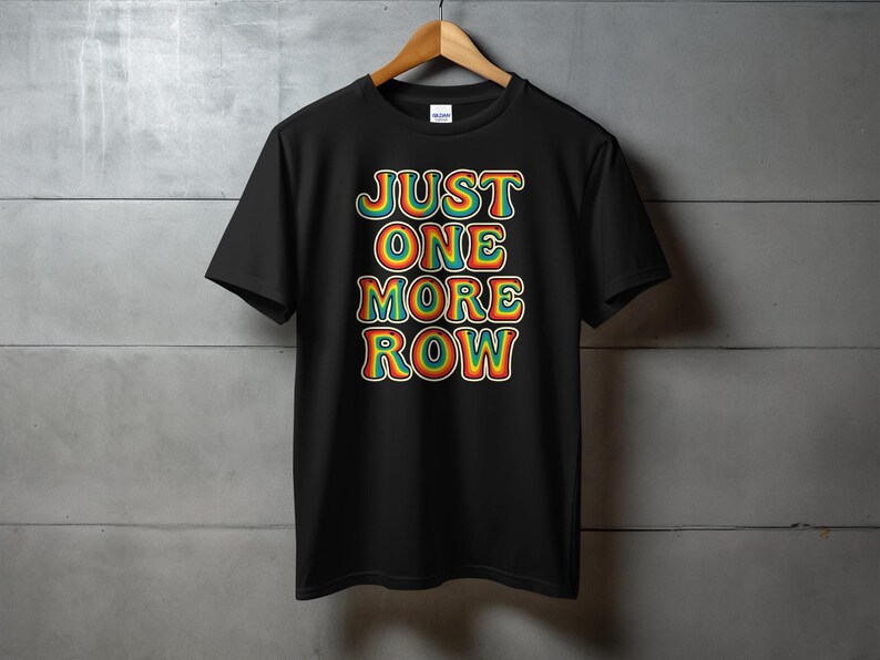 Just One More Row T Shirt, Funny Crochet Shirt, Crocheting Gift, Yarn Lover Shirt, Crocheter Shirt, Crafting Tee, Gift for Crafter