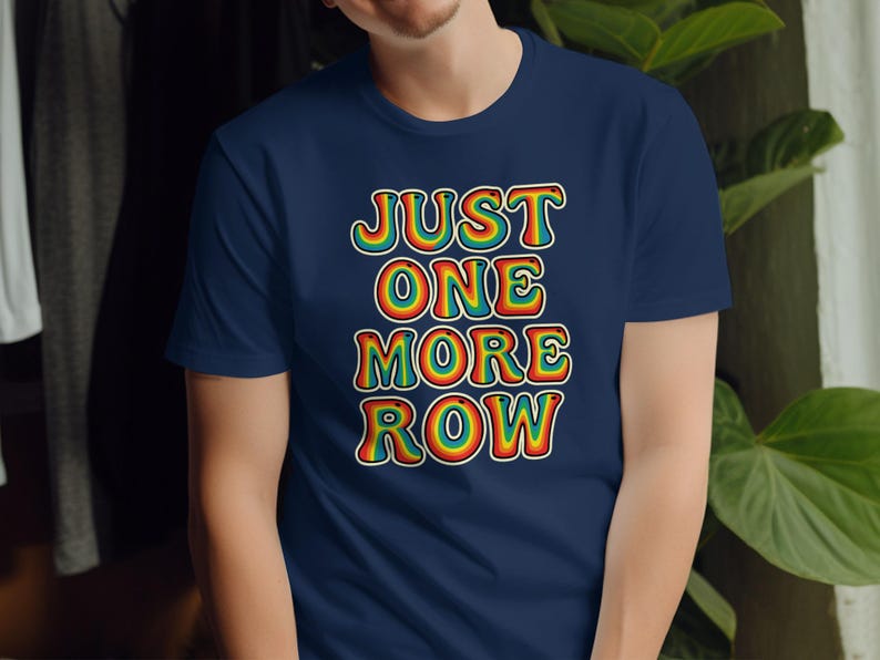 Just One More Row T-shirt, Crochet Lover Gift, Funny Knitting Tee, Crafting Humor Shirt, Yarn Enthusiast Top, Unique Gift Idea