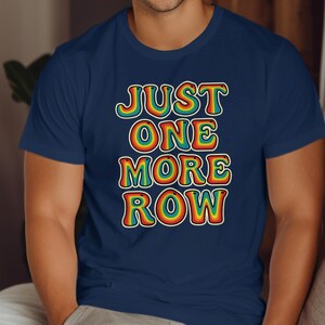 Just One More Row T Shirt, Funny Crocheting Tee, Crochet Enthusiast Gift, Yarn Lover Shirt, Knitting Hobby Apparel