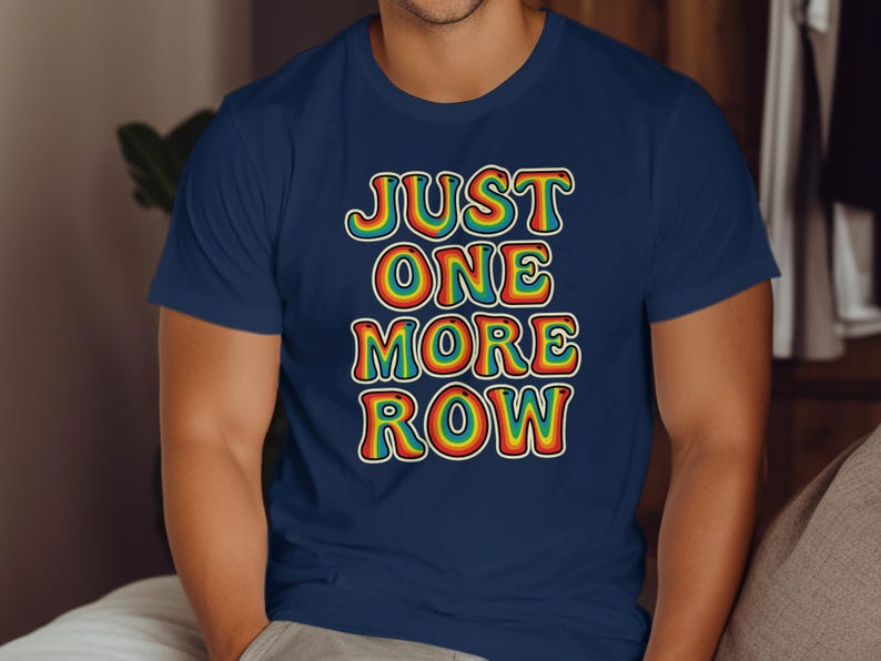 Just One More Row T Shirt, Funny Crocheting Tee, Crochet Enthusiast Gift, Yarn Lover Shirt, Knitting Hobby Apparel