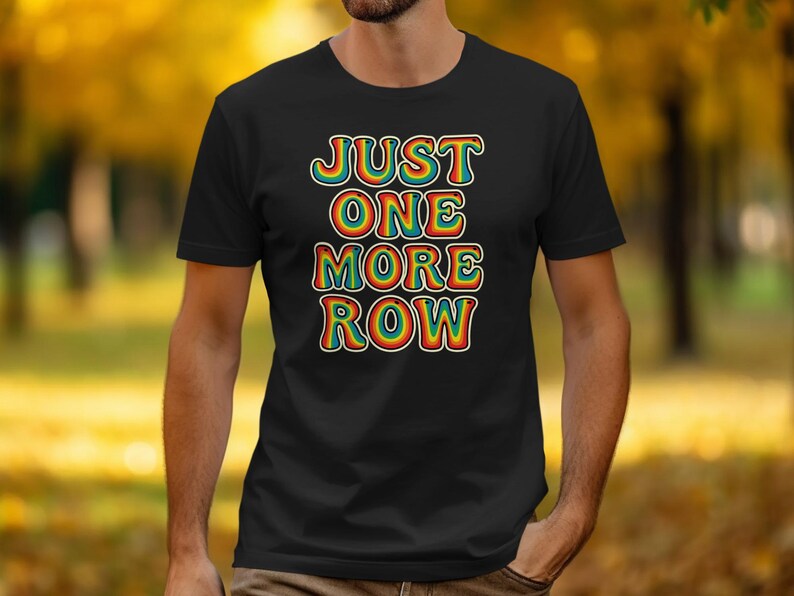 Funny Just One More Row Shirt, Knitting Lover Tee, Gift for Knitting Enthusiast, Cute Knitting Quote Shirt, Unisex Humor Tee