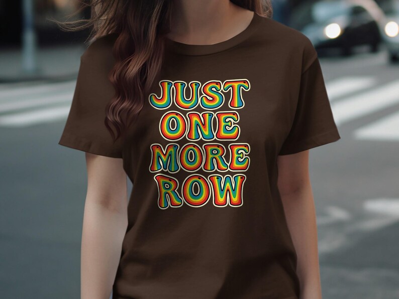 Just One More Row T-Shirt, Funny Knitting Shirt, Crocheting Gift, Yarn Lover Tee, Knitting Humor Shirt, Crochet Enthusiast T-Shirt
