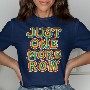 Just One More Row Shirt, Knitting Lover Gift, Yarn Enthusiast Tee, Funny Knitting T-Shirt, Crafting Humor Shirt, Gift for Knitters
