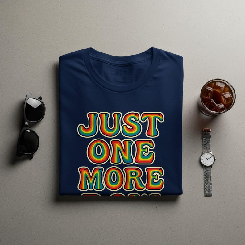Just One More T Shirt, Graphic Tee, Retro Style Shirt, Funny Quote Shirt, Trendy Casual Wear, Unisex T Shirt, Gift for Him Her