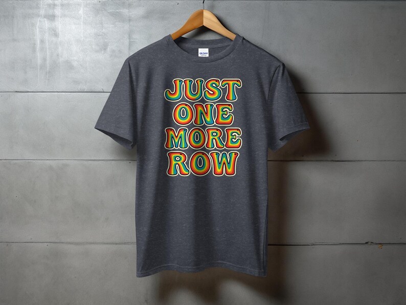 Just One More Row Shirt, Funny Knitting T-Shirt, Crochet Lover Gift, Yarn Addict Tee, Crafty Knitter Shirt, Crochet Humor T-Shirt