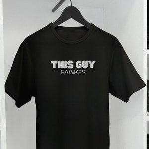 This Guy Fawkes Bold Unisex Shirt, Guy Fox, V for Vendetta, Perfect Boost for Daily Wear, Lift Mood or Funny