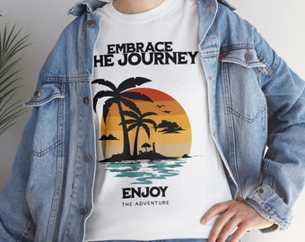 Embrace the Journey T-shirt, Positive Vibes, Summer Tee