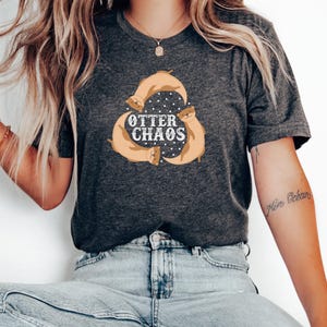 Otter Chaos Funny Tshirt, Otter Lover TShirt, Gift for Animal Lover, Sea Otters, River Otters | 0414