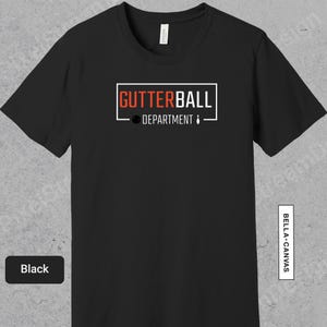 Gutterball Department Shirt, Funny Bowler Apparel, Gift For Bowling Lover, Bowling TShirt for Men or Women | 0787