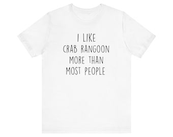 I Like Crab Rangoon More Than Most People Shirt, Chinese Buffet Lover, Goons Meme TShirt, Weirdcore Shirt, Crab Rangoon Lover | 0715