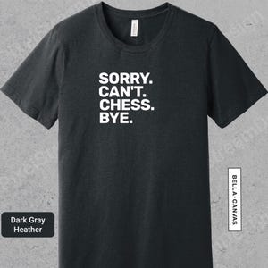 Es tut uns leid - Cant - Schach - Tschüss Shirt, Schach T-Shirt Lustiges Schachmeister Geschenk für Schachspieler, Gambit TShirt, Turnier T-Shirt, Brettspiele | 0767