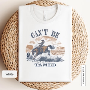 Cant Be Tamed Shirt, Vintage Cowgirl Shirt, Retro Rodeo Tee, Western Graphic Tee, Ranch Girl Fashion, Country Girl Style |  0885