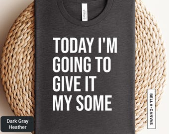Funny Work Shirt - Sarcastic Office Tee - Coworker Gift | 0940