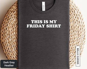 This Is My Friday Shirt - Funny Office Tee - Weekend Vibes Gift  | 0928