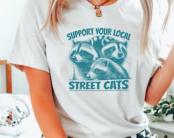 Street Cats Raccoon Tee, Silly Raccoon Shirt, Raccoon Meme TShirt, Great Gift for Raccoon Lovers | 0443