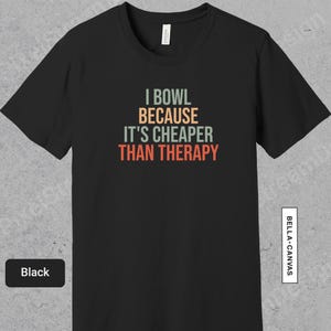 I Bowl Because Its Cheaper Than Therapy Shirt, Bowler Gift, Funny Bowling Tee, Bowling Team Gift, Retro Bowl TShirt |  0777