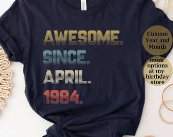 Awesome Since 1984 Shirt, 40th Birthday Gift, 40th Birthday Gift for Him, 40th Birthday Shirt, Personalized Birthday Tshirt