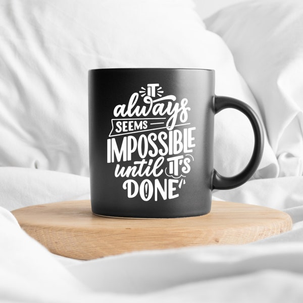 it always seems impossible until it's done motivational mug