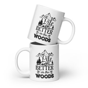 Life is better in the Woods White glossy mug