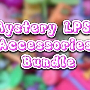 May include: A pink and white text graphic on a blurred background of colorful toys. The text reads "Mystery LPS Accessories Bundle".