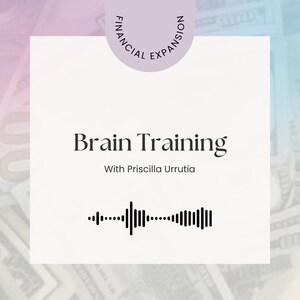 May include: A white square with rounded corners on a background of US dollar bills. The square has black text that reads "Brain Training" and "With Priscilla Urrutia". There is a black sound wave graphic below the text.