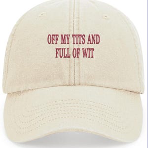 Funny 'Off My Tits And Full Of Wit' Design Machine Embroidered Vintage Style Cap Available in More Colours - Free Delivery