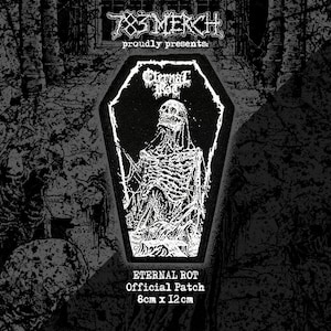 May include: Black and white patch featuring a skeleton inside a coffin shape. The patch reads "Eternal Rot" and "Official Patch" with dimensions of 8cm x 12cm. The top of the patch reads "783MERCH proudly presents."