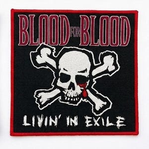 May include: Square black patch with a red border featuring the text "BLOOD FOR BLOOD" above a white skull and crossbones design. The skull has a red teardrop, and the text "LIVIN' IN EXILE" is below.