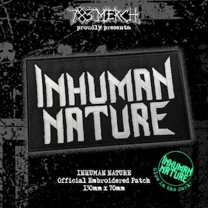 May include: Black embroidered patch featuring the words "INHUMAN NATURE" in white. The patch is rectangular and measures 130mm x 70mm. The text "Glow in the Dark!" is also visible.